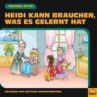 Heidi kann brauchen, was es gelernt hat - Johanna  Spyri - Hörbuch