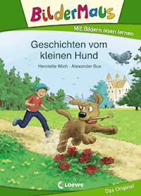 Bildermaus - Geschichten vom kleinen Hund - Henriette Wich - E-Book