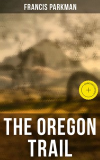 The Oregon Trail - Francis Parkman - E-Book