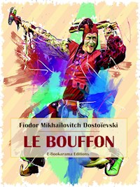 Le Bouffon - Fiodor Mikhaïlovitch Dostoïevski - E-Book
