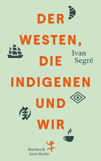 Der Westen, die Indigenen und wir - Ivan Segré - E-Book