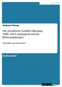 Die preußische Landbevölkerung 1806–1815 (antinapoleonische Befreiungskriege) - Andreas Donay - E-Book