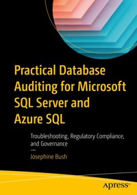 Practical Database Auditing for Microsoft SQL Server and Azure SQL - Josephine Bush - E-Book