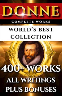 John Donne Complete Works – World’s Best Collection - John Donne - E-Book