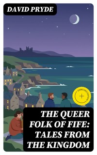 The Queer Folk of Fife: Tales from the Kingdom - David Pryde - E-Book