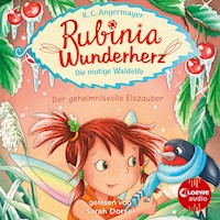 Rubinia Wunderherz, die mutige Waldelfe (Band 5) - Der geheimnisvolle Eiszauber - Karen Christine Angermayer - Hörbuch