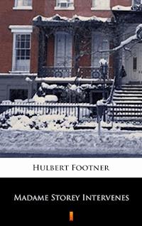Madame Storey Intervenes - Hulbert Footner - E-Book