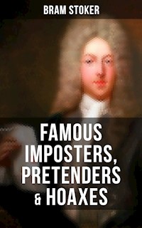 Famous Imposters, Pretenders & Hoaxes - Bram Stoker - E-Book