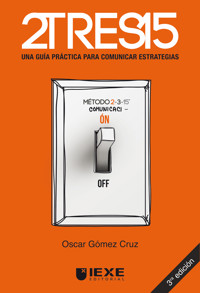 2TRES15: Una guía práctica para comunicar estrategias - Oscar Gómez Cruz - E-Book