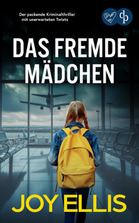 Das fremde Mädchen | Der packende Kriminalthriller mit unerwarteten Twists - Joy Ellis - E-Book