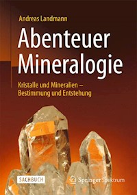 Abenteuer Mineralogie - Andreas Landmann - E-Book