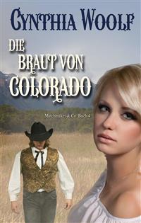 Die Braut von Colorado - Cynthia Woolf - E-Book