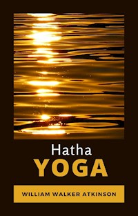 Hatha Yoga (traducido) - William Walker Atkinson - E-Book