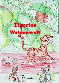 Tigerles Welpenwelt - Felicia C. Gerber - E-Book