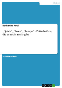 „Quick“, „Twen“, „Tempo“ - Zeitschriften, die es nicht mehr gibt - Katharina Petzi - E-Book