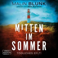 Mitten im Sommer - Tödliches Sylt, Band 1 (ungekürzt) - Malin Blunk - Hörbuch