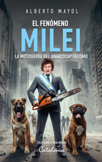 El fenómeno Milei - Alberto Mayol - E-Book