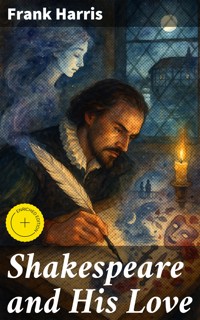 Shakespeare and His Love - Frank Harris - E-Book