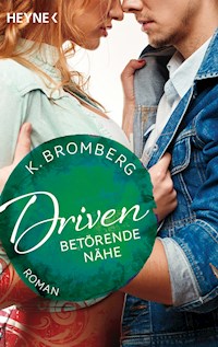 Driven. Betörende Nähe - K. Bromberg - E-Book