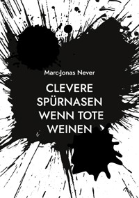 Clevere Spürnasen - Wenn Tote weinen - Marc-Jonas Never - E-Book