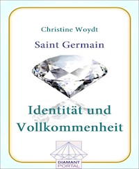 Saint Germain Identität und Vollkommenheit - Christine Woydt - E-Book