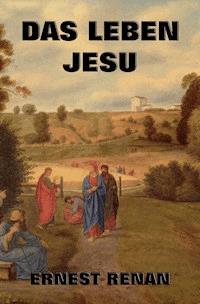 Das Leben Jesu - Ernest Renan - E-Book