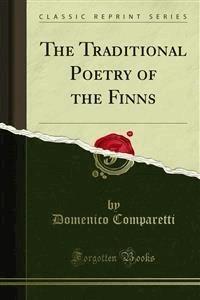 The Traditional Poetry of the Finns - DOMENICO COMPARETTI - E-Book