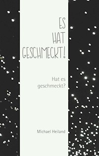 Es hat geschmeckt! - Michael Heiland - E-Book