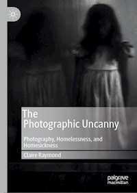 The Photographic Uncanny - Claire Raymond - E-Book