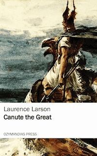 Canute the Great - Laurence Larson - E-Book