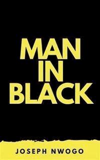 Man In Black - Joseph Nwogo - E-Book
