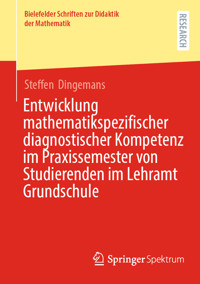 Entwicklung mathematikspezifischer diagnostischer Kompetenz im Praxissemester von Studierenden im Lehramt Grundschule - Steffen Dingemans - E-Book