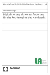 Digitalisierung als Herausforderung für das Rechtsregime des Handwerks - Sophie Sallaberger - kostenlos E-Book