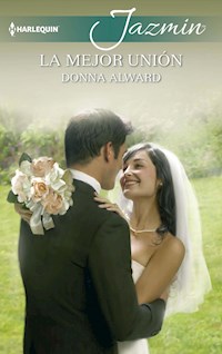 La mejor unión - Donna Alward - E-Book