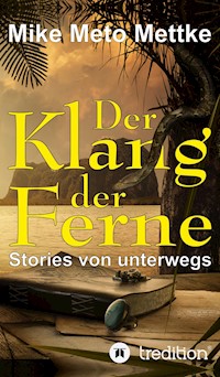 Der Klang der Ferne - Mike Meto Mettke - E-Book