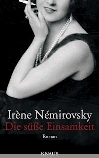 Die süße Einsamkeit - Irène Némirovsky - E-Book