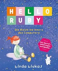 PDF: Hello Ruby: Die Reise ins Innere des Computers - Linda Liukas - E-Book