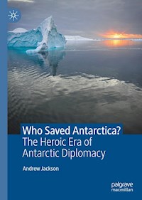 Who Saved Antarctica? - Andrew Jackson - E-Book