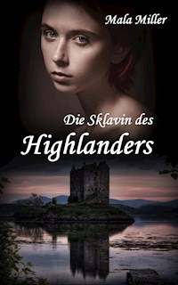Die Sklavin des Highlanders - Mala Miller - E-Book