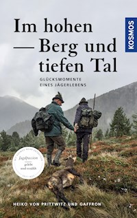 Im hohen Berg und tiefen Tal - Heiko von Prittwitz u. Gaffron - E-Book