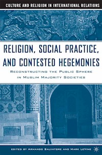 Religion, Social Practice, and Contested Hegemonies - Armando Salvatore - E-Book