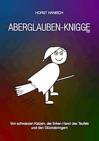 Aberglaube-Knigge 2100 - Horst Hanisch - E-Book