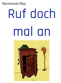 Ruf doch mal an - Bernharda May - E-Book