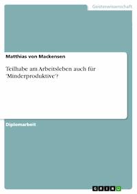 Teilhabe am Arbeitsleben auch für 'Minderproduktive'? - Matthias von Mackensen - E-Book