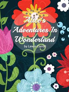 Alice's Adventures in Wonderland - Lewis Carroll - E-Book