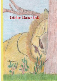 Brief an Mutter Erde - Ingrid Königsmann - E-Book