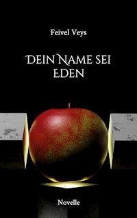 Dein Name sei Eden - Feivel Veys - E-Book