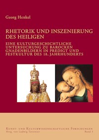 Rhetorik und Inszenierung des Heiligen - Georg Henkel - E-Book