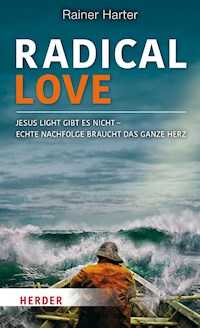 Radical Love - Rainer Harter - E-Book