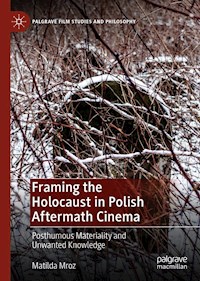 Framing the Holocaust in Polish Aftermath Cinema - Matilda Mroz - E-Book